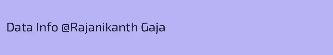 Data Info @Rajanikanth Gaja